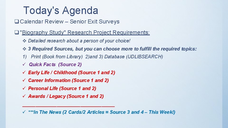 Today's Agenda q Calendar Review – Senior Exit Surveys q "Biography Study" Research Project