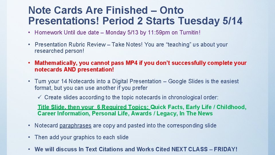 Note Cards Are Finished – Onto Presentations! Period 2 Starts Tuesday 5/14 • Homework