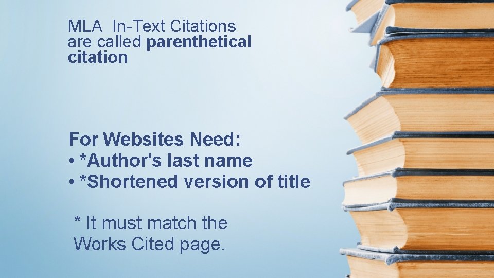 MLA In-Text Citations are called parenthetical citation For Websites Need: • *Author's last name