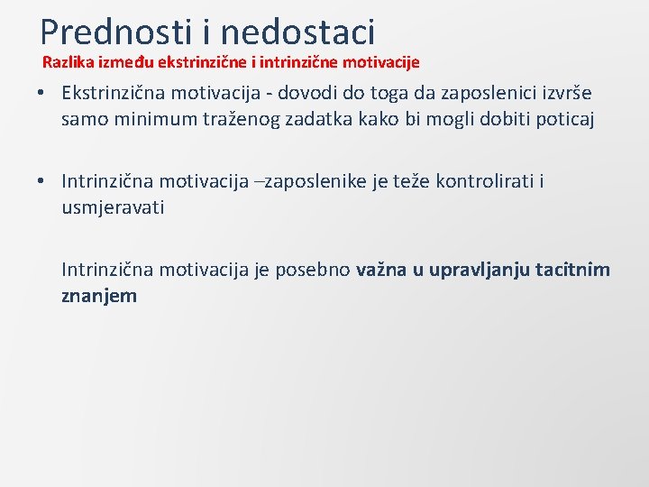 Prednosti i nedostaci Razlika između ekstrinzične i intrinzične motivacije • Ekstrinzična motivacija - dovodi