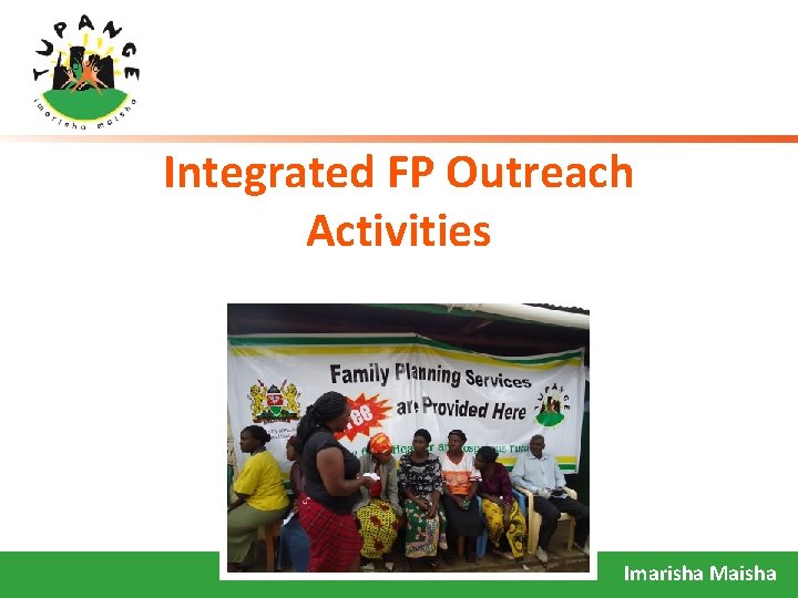 Integrated FP Outreach Activities Imarisha Maisha 