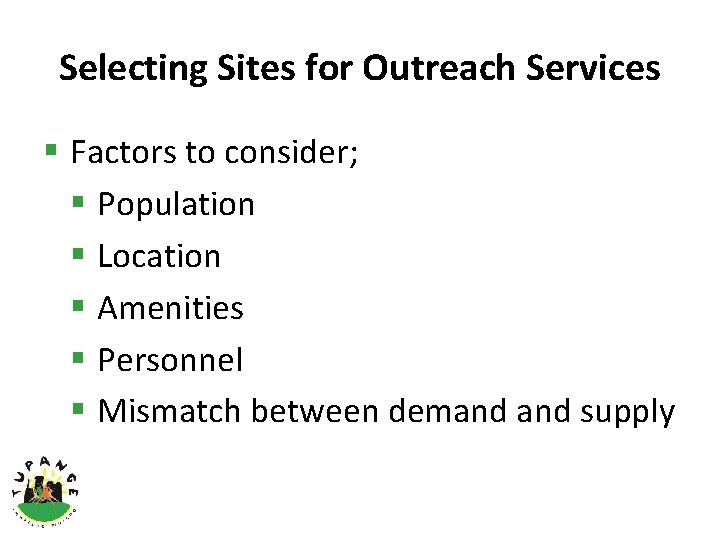 Selecting Sites for Outreach Services § Factors to consider; § Population § Location §