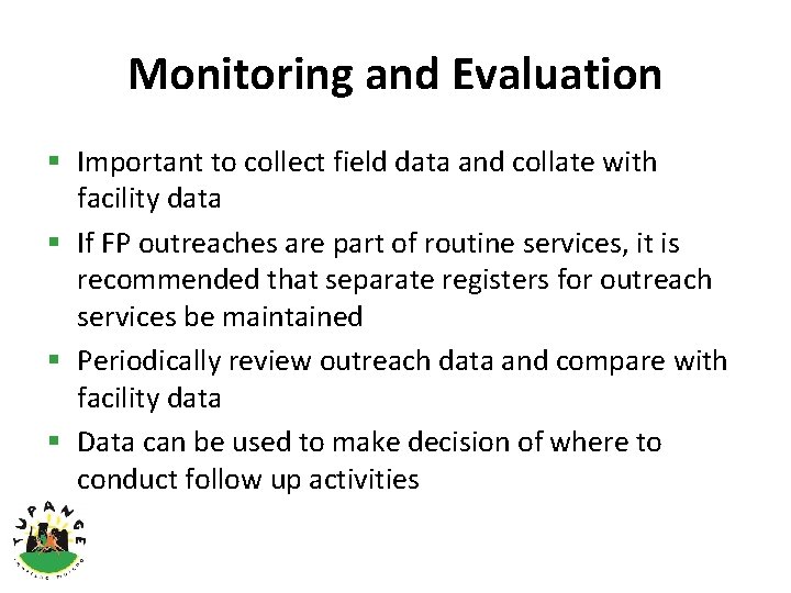Monitoring and Evaluation § Important to collect field data and collate with facility data