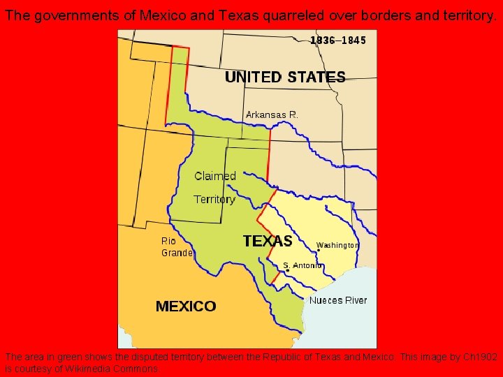 The governments of Mexico and Texas quarreled over borders and territory. The area in