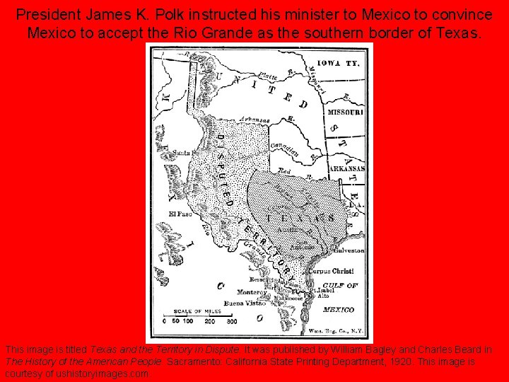 President James K. Polk instructed his minister to Mexico to convince Mexico to accept