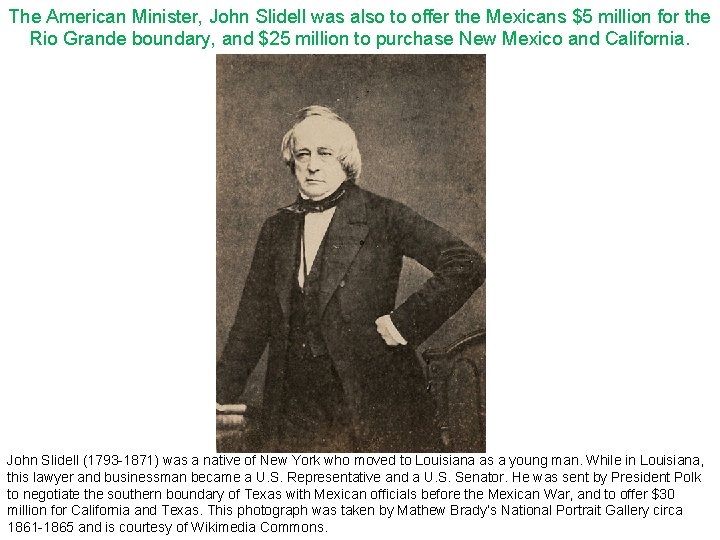 The American Minister, John Slidell was also to offer the Mexicans $5 million for