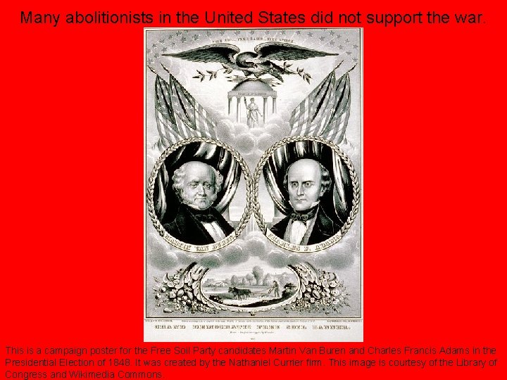 Many abolitionists in the United States did not support the war. This is a
