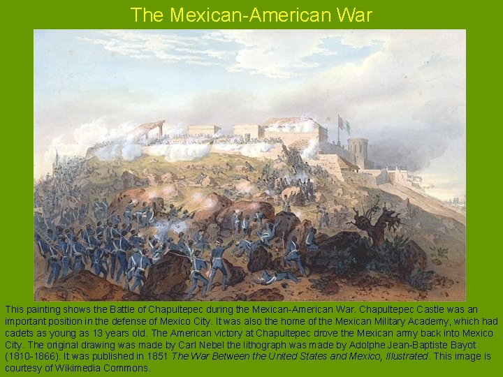 The Mexican-American War This painting shows the Battle of Chapultepec during the Mexican-American War.