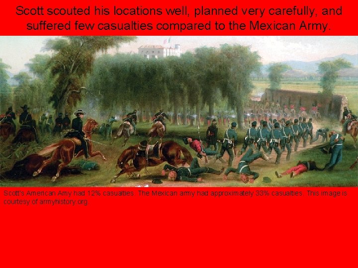 Scott scouted his locations well, planned very carefully, and suffered few casualties compared to