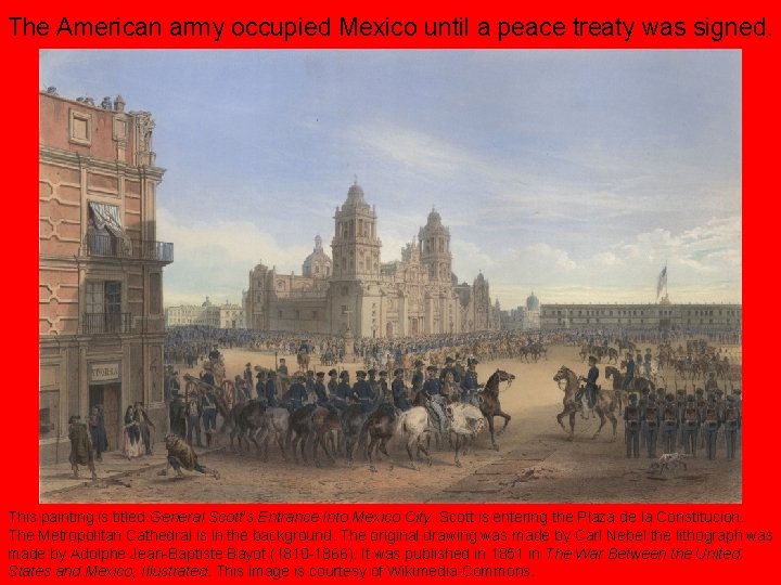 The American army occupied Mexico until a peace treaty was signed. This painting is