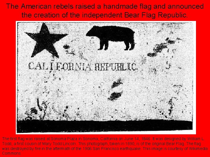 The American rebels raised a handmade flag and announced the creation of the independent