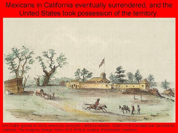 Mexicans in California eventually surrendered, and the United States took possession of the territory.