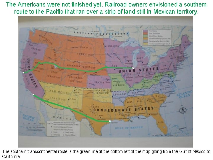 The Americans were not finished yet. Railroad owners envisioned a southern route to the