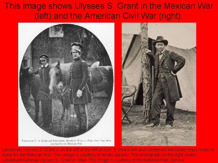 This image shows Ulysses S. Grant in the Mexican War (left) and the American