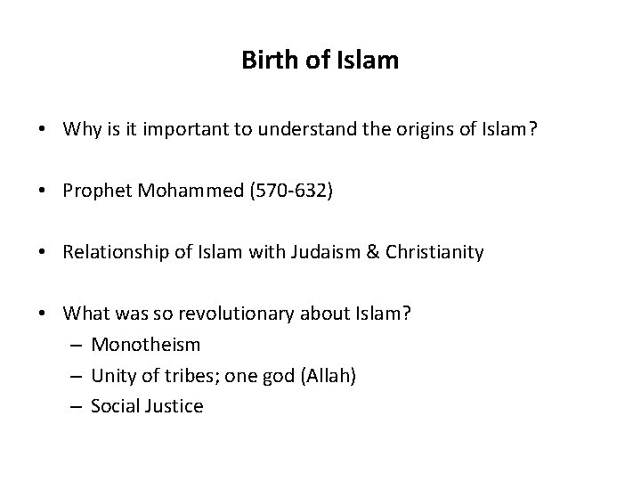 Birth of Islam • Why is it important to understand the origins of Islam? Birth of Islam • Why is it important to understand the origins of Islam?
