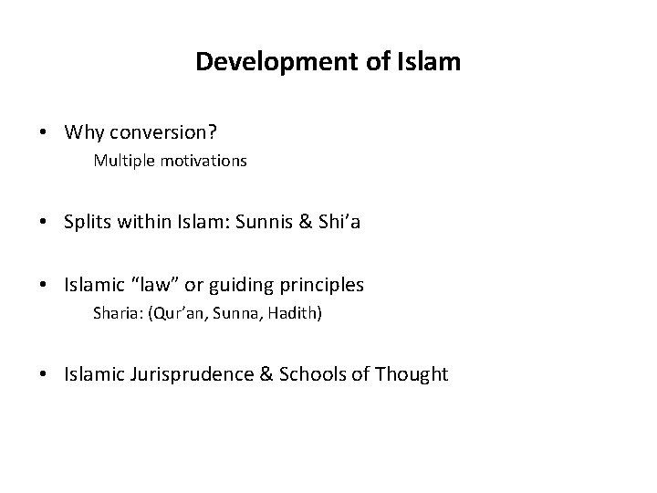 Development of Islam • Why conversion? Multiple motivations • Splits within Islam: Sunnis & Development of Islam • Why conversion? Multiple motivations • Splits within Islam: Sunnis &