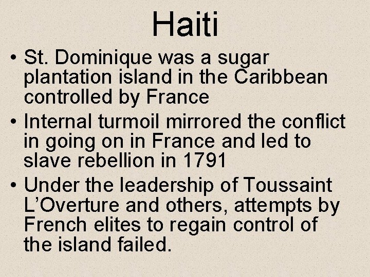 Haiti • St. Dominique was a sugar plantation island in the Caribbean controlled by