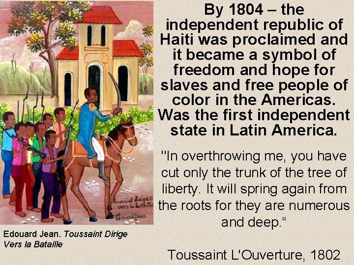 By 1804 – the independent republic of Haiti was proclaimed and it became a