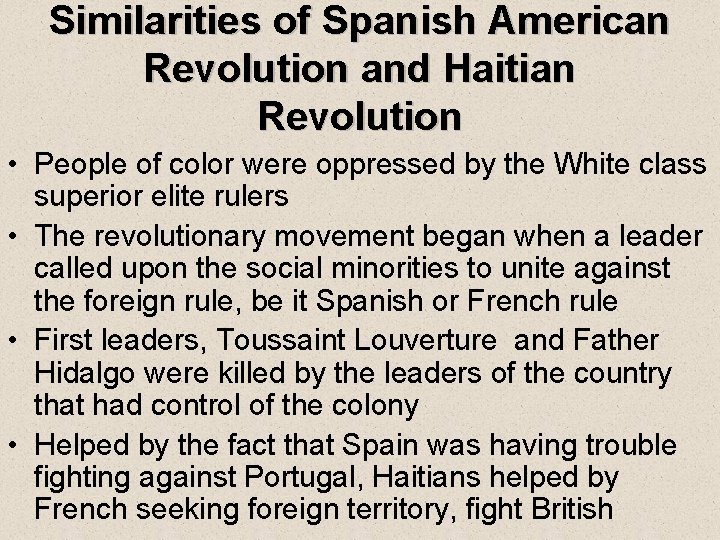 Similarities of Spanish American Revolution and Haitian Revolution • People of color were oppressed