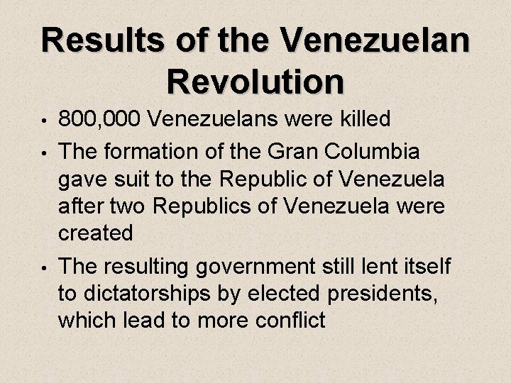 Results of the Venezuelan Revolution • • • 800, 000 Venezuelans were killed The