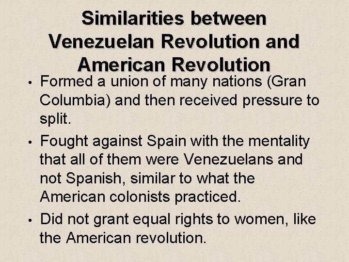  • • • Similarities between Venezuelan Revolution and American Revolution Formed a union