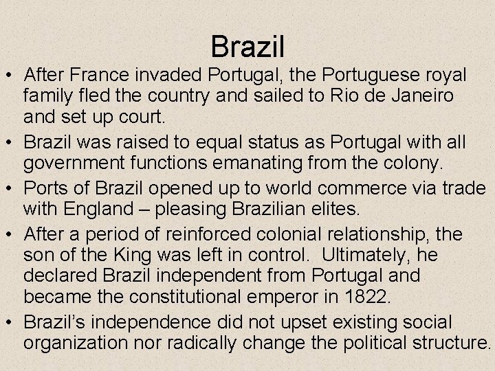 Brazil • After France invaded Portugal, the Portuguese royal family fled the country and