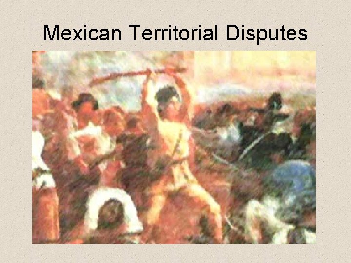 Mexican Territorial Disputes 