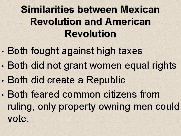 Similarities between Mexican Revolution and American Revolution • • Both fought against high taxes
