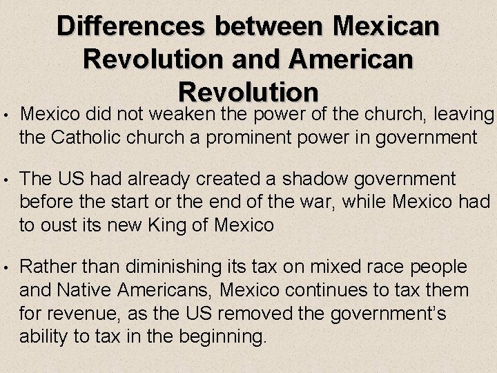 Differences between Mexican Revolution and American Revolution • Mexico did not weaken the power