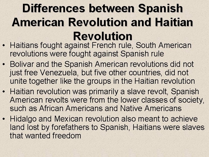 Differences between Spanish American Revolution and Haitian Revolution • Haitians fought against French rule,