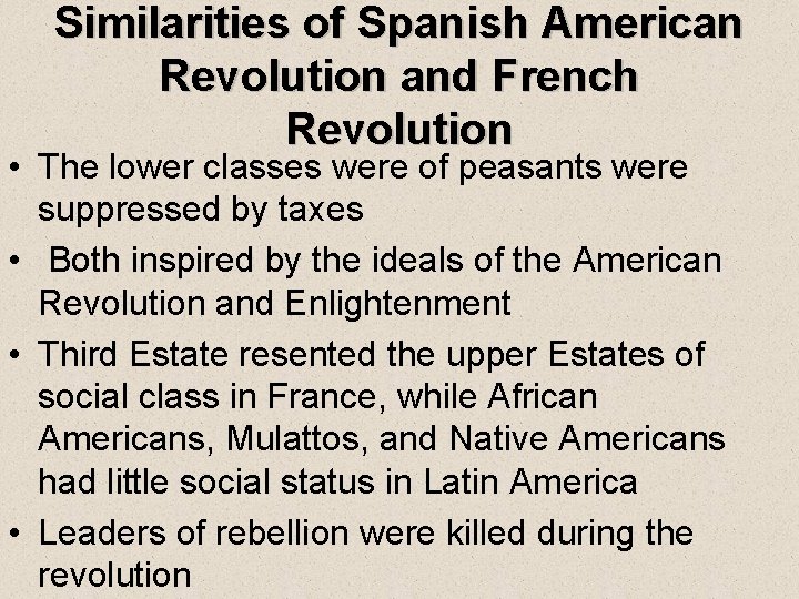 Similarities of Spanish American Revolution and French Revolution • The lower classes were of