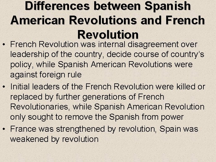 Differences between Spanish American Revolutions and French Revolution • French Revolution was internal disagreement