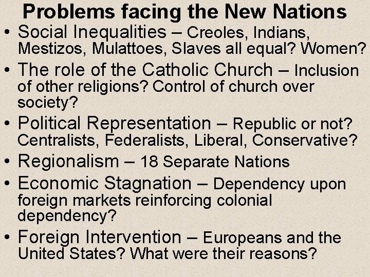 Problems facing the New Nations • Social Inequalities – Creoles, Indians, • • •