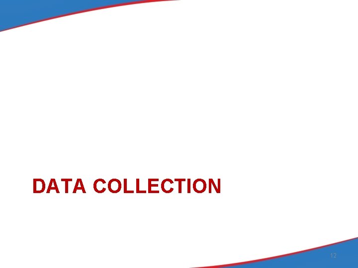 DATA COLLECTION 12 