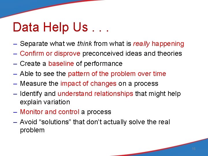 Data Help Us. . . – – – Separate what we think from what