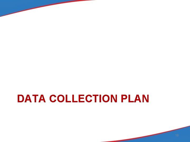 DATA COLLECTION PLAN 18 