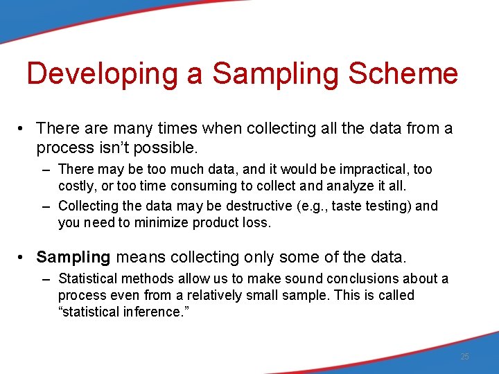 Developing a Sampling Scheme • There are many times when collecting all the data
