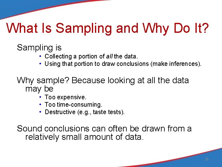 What Is Sampling and Why Do It? Sampling is • Collecting a portion of