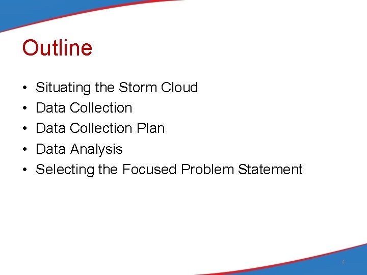 Outline • • • Situating the Storm Cloud Data Collection Plan Data Analysis Selecting