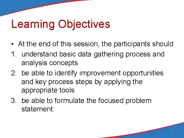 Learning Objectives • At the end of this session, the participants should 1. understand