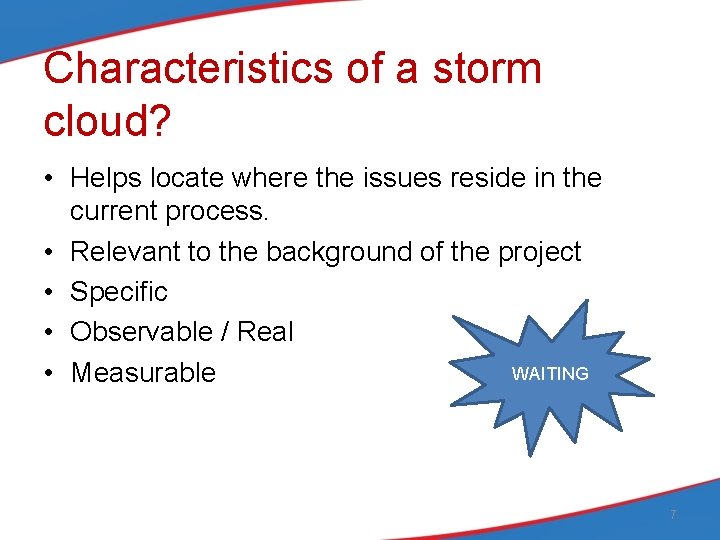 Characteristics of a storm cloud? • Helps locate where the issues reside in the