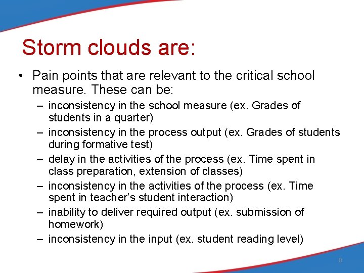 Storm clouds are: • Pain points that are relevant to the critical school measure.