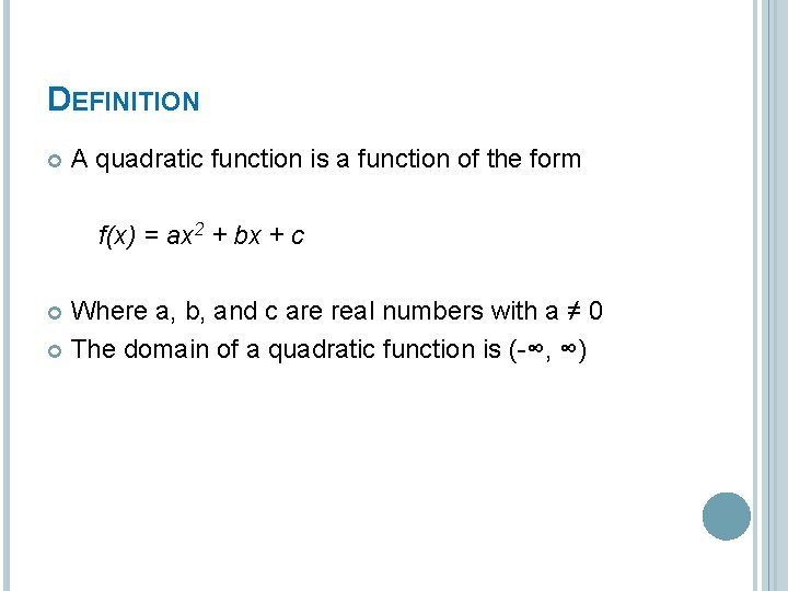 DEFINITION A quadratic function is a function of the form f(x) = ax 2