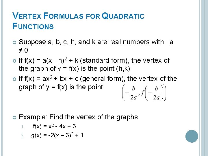 VERTEX FORMULAS FOR QUADRATIC FUNCTIONS Suppose a, b, c, h, and k are real