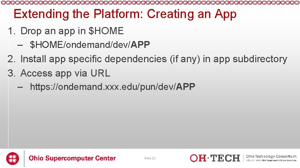 Extending the Platform: Creating an App 1. Drop an app in $HOME – $HOME/ondemand/dev/APP Extending the Platform: Creating an App 1. Drop an app in $HOME – $HOME/ondemand/dev/APP
