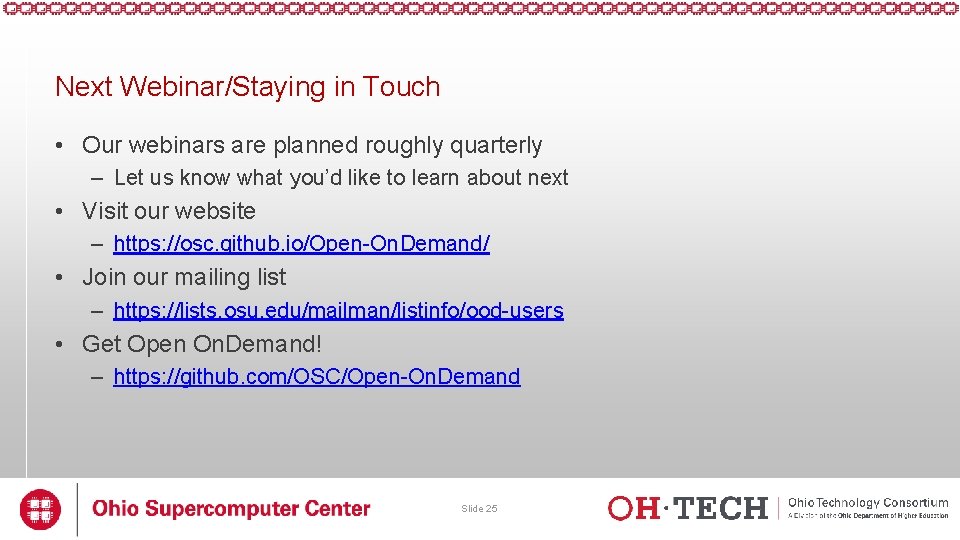 Next Webinar/Staying in Touch • Our webinars are planned roughly quarterly – Let us Next Webinar/Staying in Touch • Our webinars are planned roughly quarterly – Let us