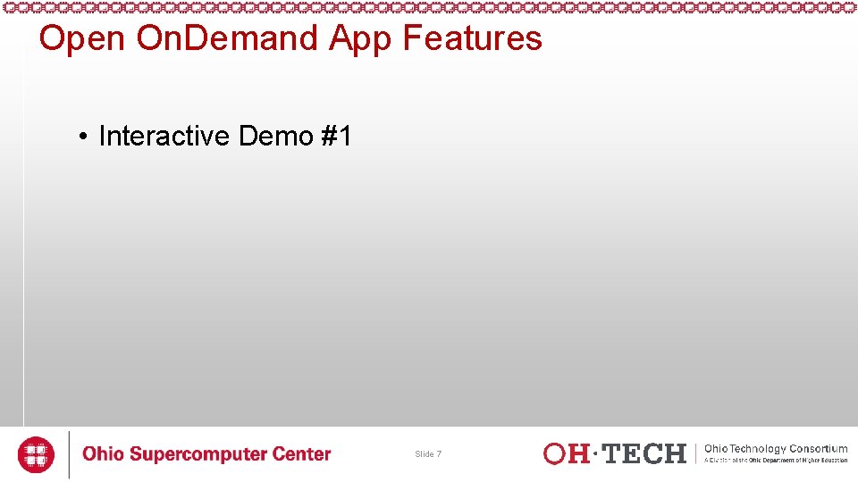 Open On. Demand App Features • Interactive Demo #1 Slide 7 Open On. Demand App Features • Interactive Demo #1 Slide 7