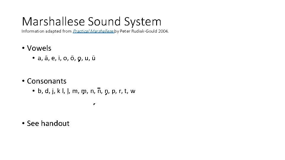 Marshallese Sound System Information adapted from Practical Marshallese by Peter Rudiak-Gould 2004. • Vowels