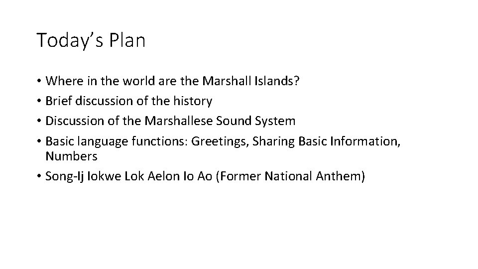 Today’s Plan • Where in the world are the Marshall Islands? • Brief discussion