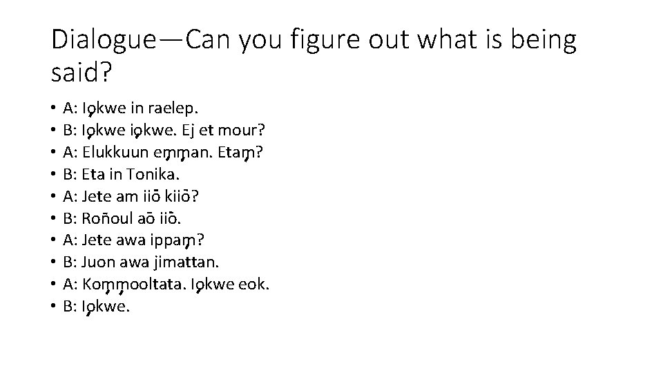 Dialogue—Can you figure out what is being said? • • • A: Iokwe in